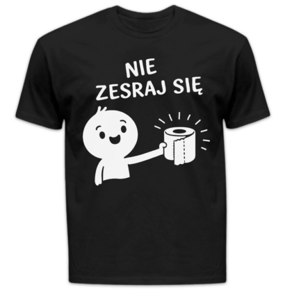Koszulka męska Nie zesraj się czarna