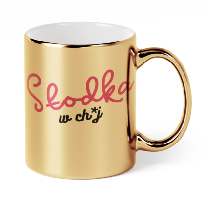 Kubek Złoty Słodka w ch*j