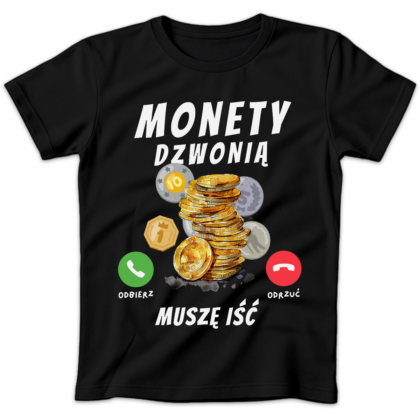 Koszulka damska Monety dzwonią muszę iść czarna