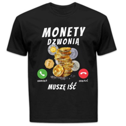 Koszulka męska Monety dzwonią muszę iść czarna