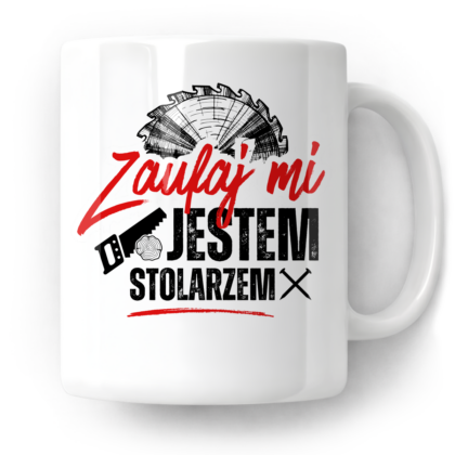 Kubek Zaufaj mi jestem stolarzem