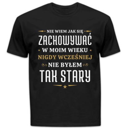 Koszulka męska Nie wiem jak się zachowywać w moim wieku czarna