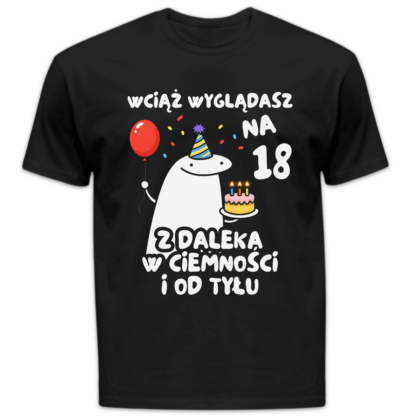 Koszulka męska Wciąż wyglądasz na 18 czarna