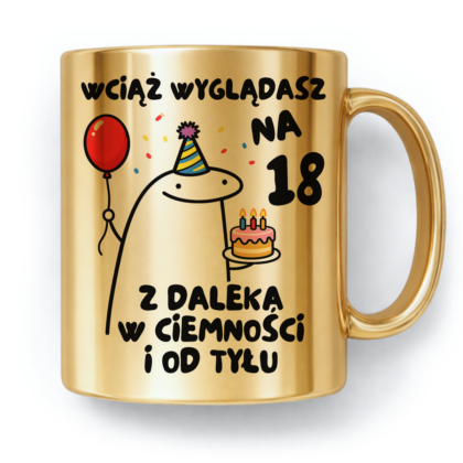 Kubek Złoty Wciąż wyglądasz na 18