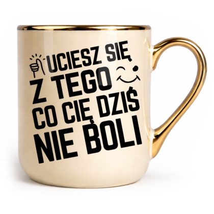 Kubek Elegant Uciesz się z tego co cię dziś nie boli