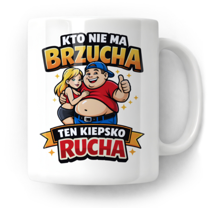 Kubek Kto nie ma brzucha ten kiepsko rucha