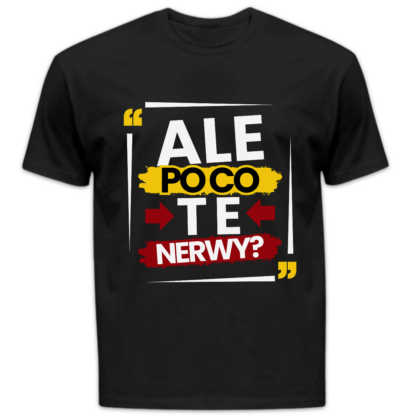 Koszulka męska Ale po co te nerwy czarna