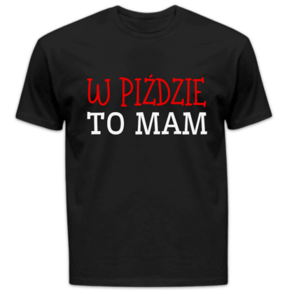 Koszulka męska W piździe to mam czarna