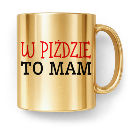 Kubek Złoty W piździe to mam