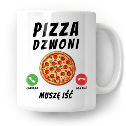Kubek Pizza dzwoni muszę iść