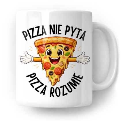 Kubek Pizza nie pyta pizza rozumie