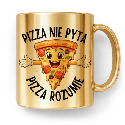 Kubek Złoty Pizza nie pyta pizza rozumie