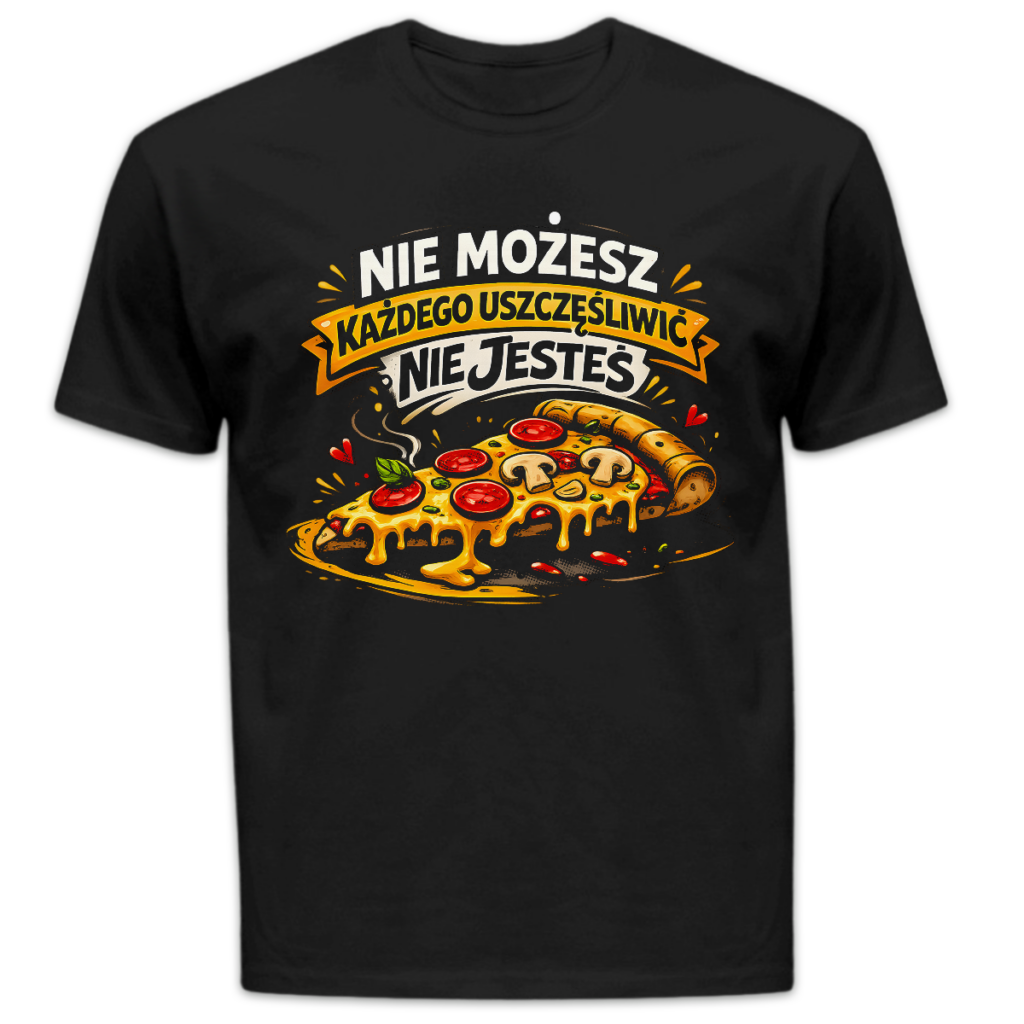 Koszulka męska Nie możesz każdego uszczęśliwić nie jesteś pizzą czarna