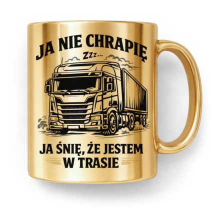 Kubek Złoty Ja nie chrapię ja śnię że jestem w trasie