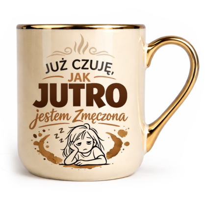 Kubek Elegant Już czuję jak jutro jestem zmęczona