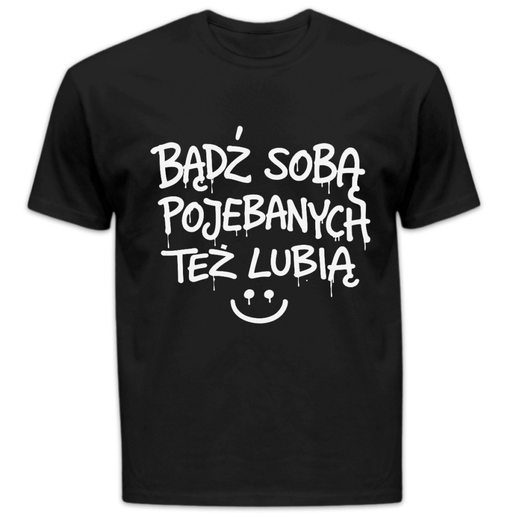 Koszulka męska Bądź sobą pojebanych też lubią czarna