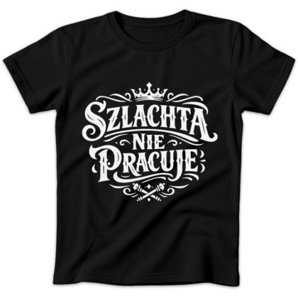 Koszulka damska Szlachta nie pracuje czarna