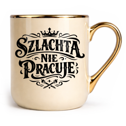 Kubek Elegant Szlachta nie pracuje