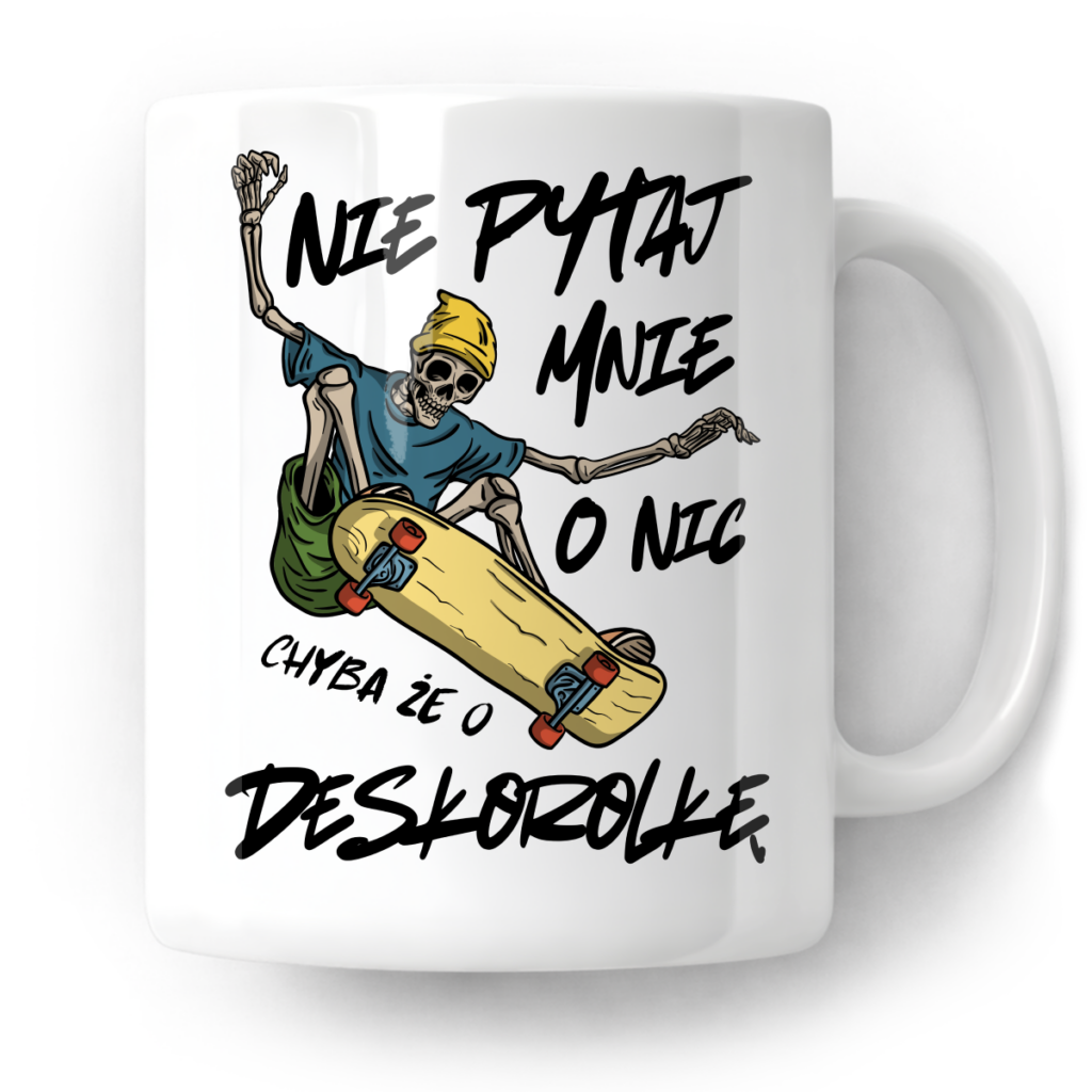 Kubek Nie pytaj mnie o nic chyba że o deskorolkę