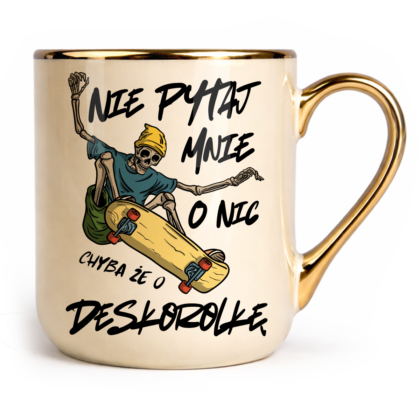 Kubek Elegant Nie pytaj mnie o nic chyba że o deskorolkę