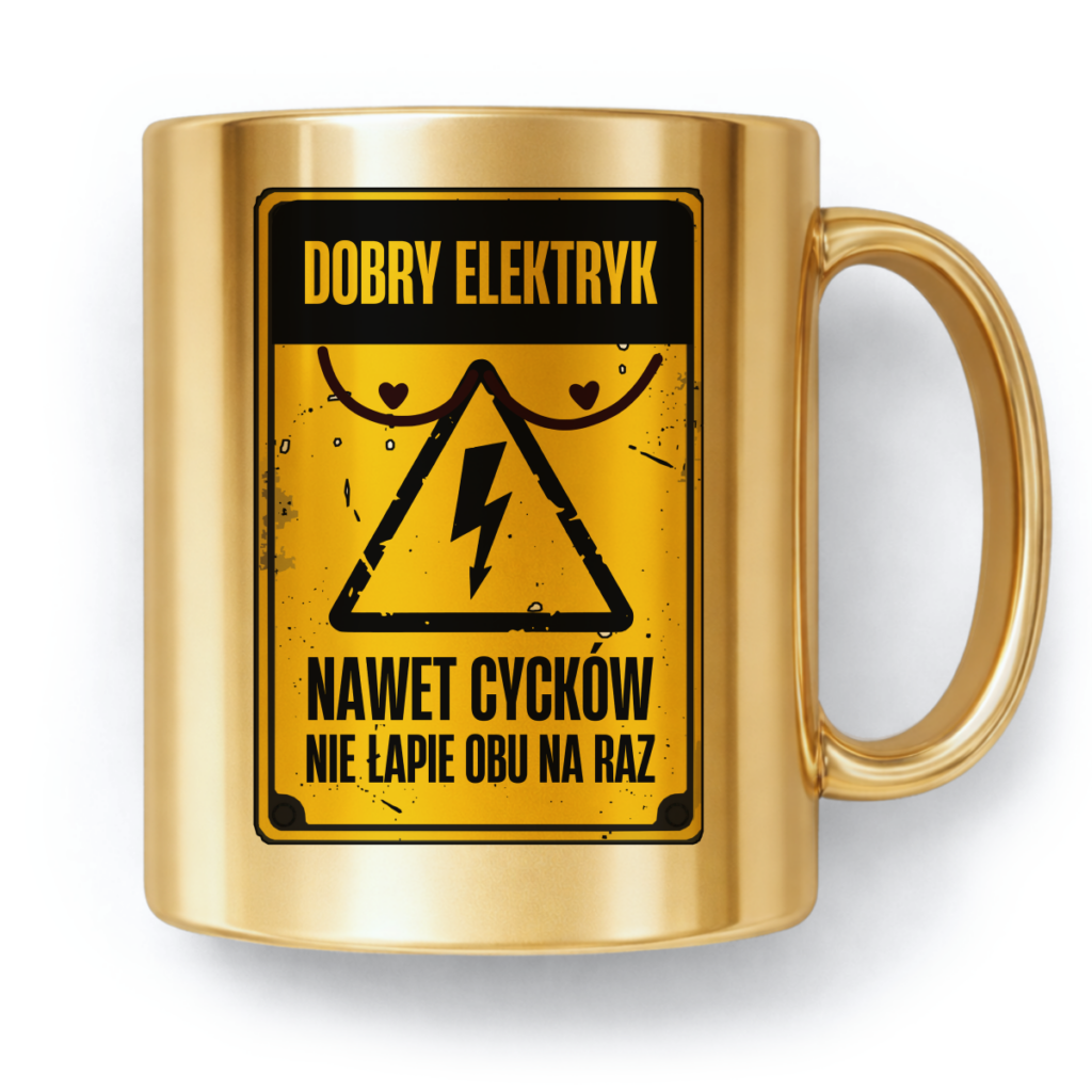 Kubek Złoty Dobry elektryk nawet cycków nie łapie obu na raz