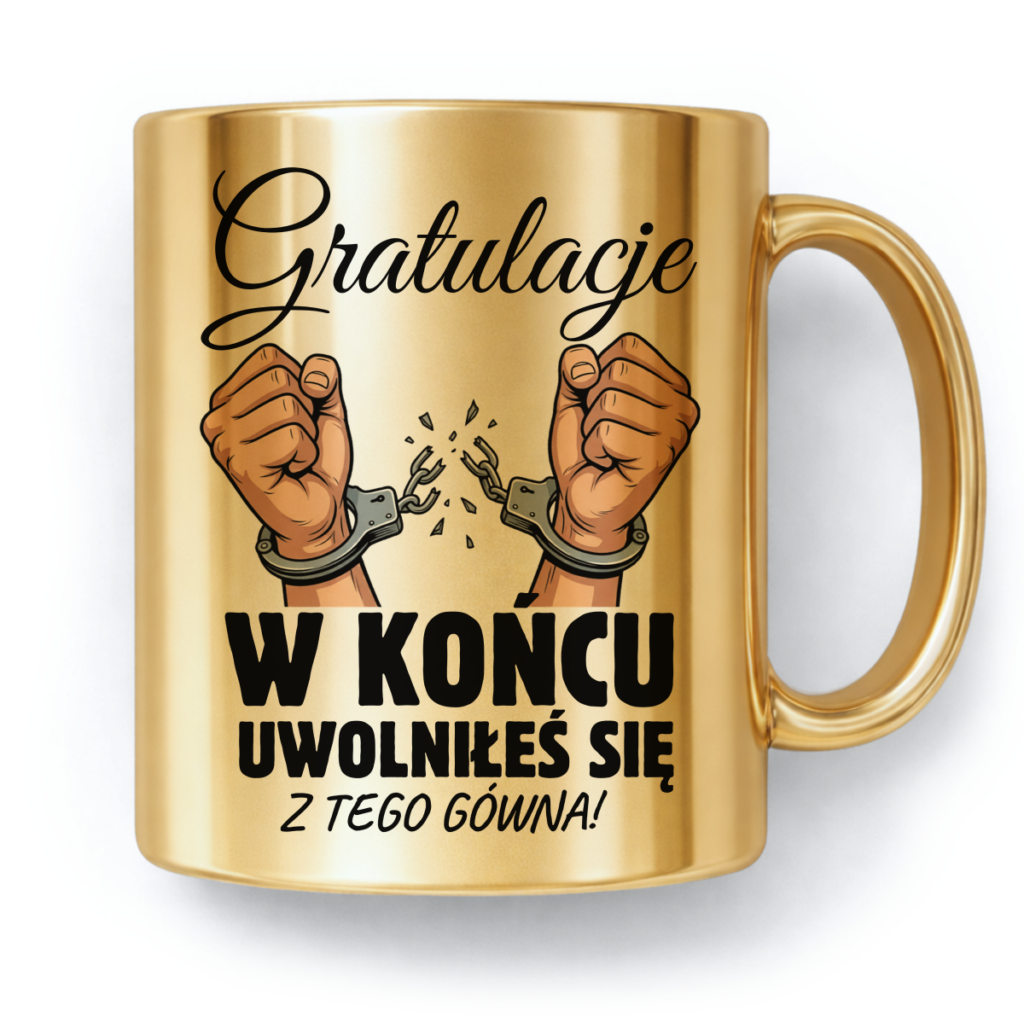Kubek Złoty Gratulacje w końcu uwolniłeś się z tego gówna