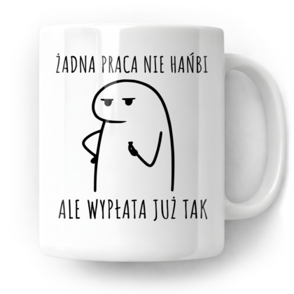 Kubek Żadna praca nie hańbi ale wypłata już tak