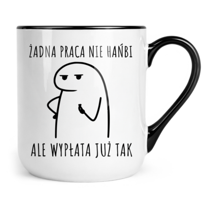 Kubek Coffee Żadna praca nie hańbi ale wypłata już tak
