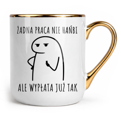 Kubek Glamour Żadna praca nie hańbi ale wypłata już tak